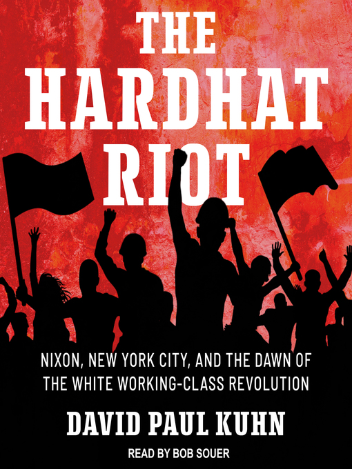 Title details for The Hardhat Riot by David Paul Kuhn - Available